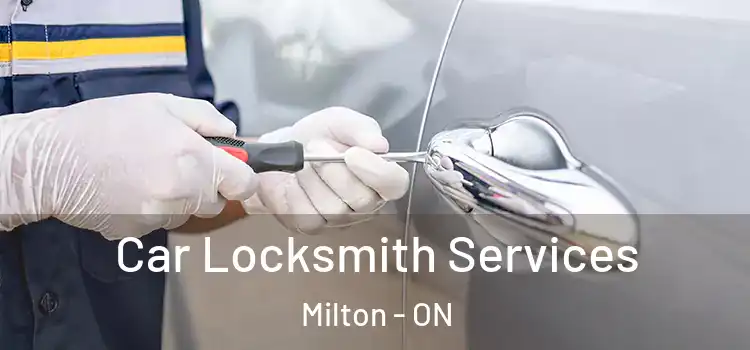 Car Locksmith Services Milton - ON