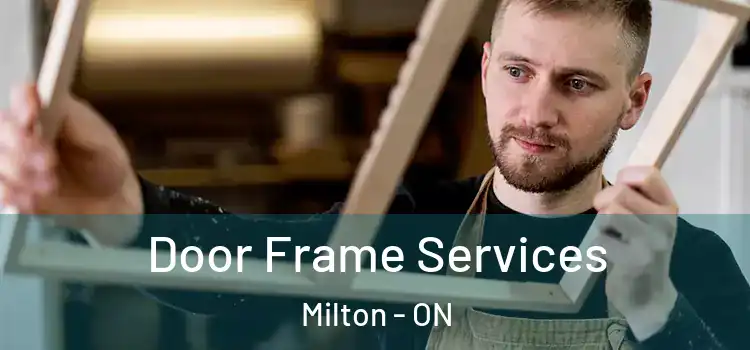  Door Frame Services Milton - ON