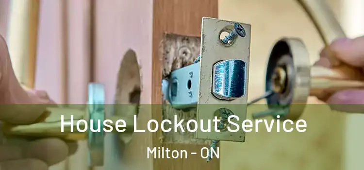 House Lockout Service Milton - ON