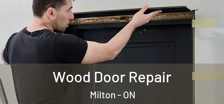 Wood Door Repair Milton - ON